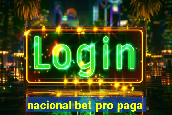 nacional bet pro paga